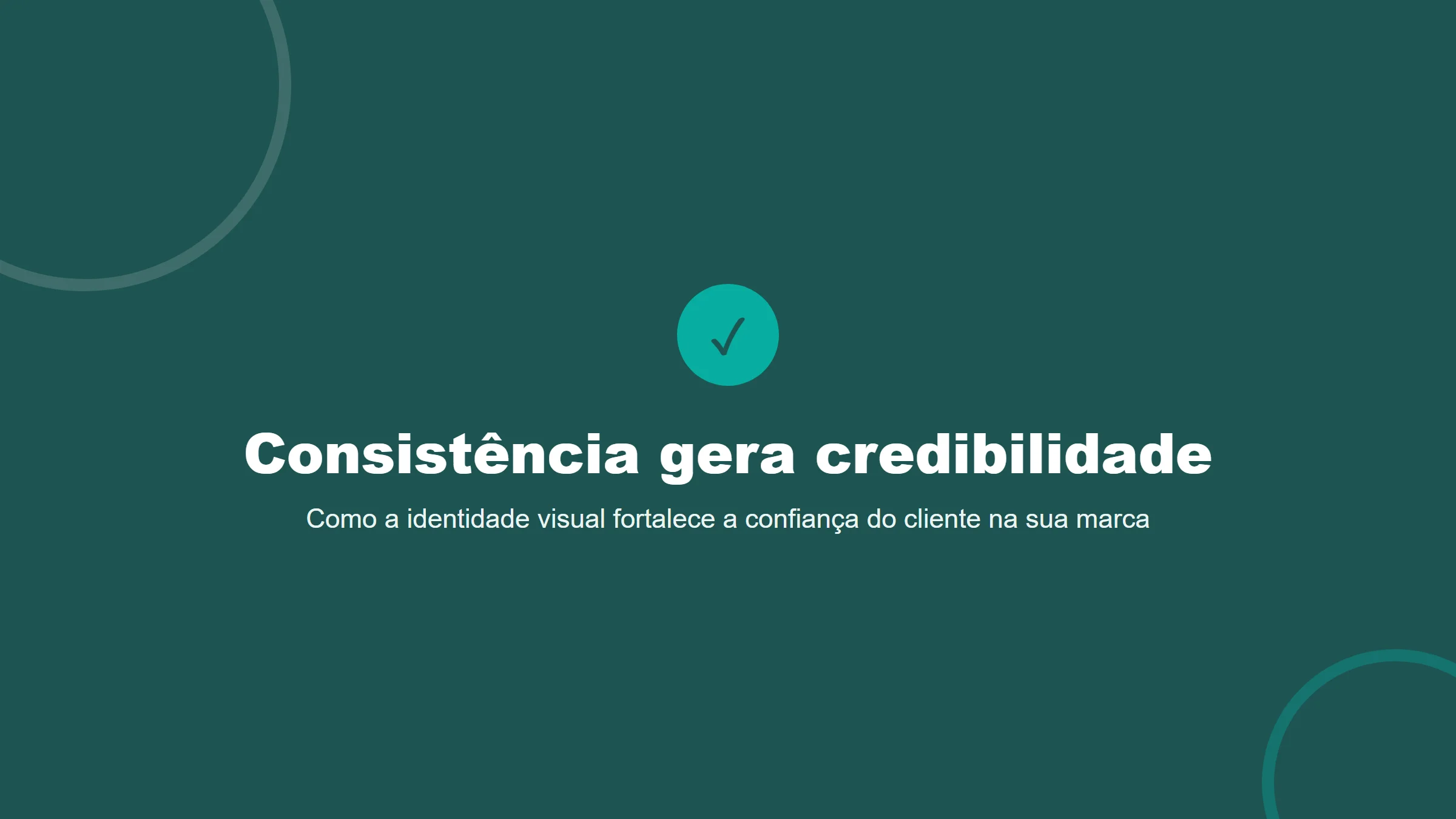 Card ilustrativo com o título Consistência gera credibilidade: como a identidade visual fortalece a confiança do cliente na marca
